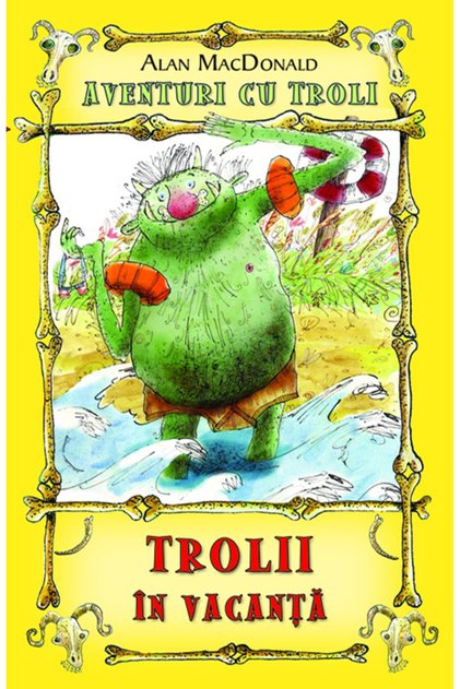 Trolii in vacanta ( vol.2 din seria Aventuri cu troli )
