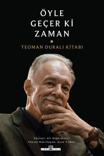 Öyle Geçer ki Zaman / Teoman Duralı Kitabı - Teoman Duralı - Anı- Biyografi