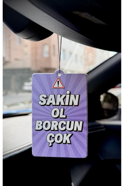 SAKİN OL BORCUN ÇOK TASARIMLI EĞLENCELİ ARAÇ KOKUSU VE OTO AKSESUARI