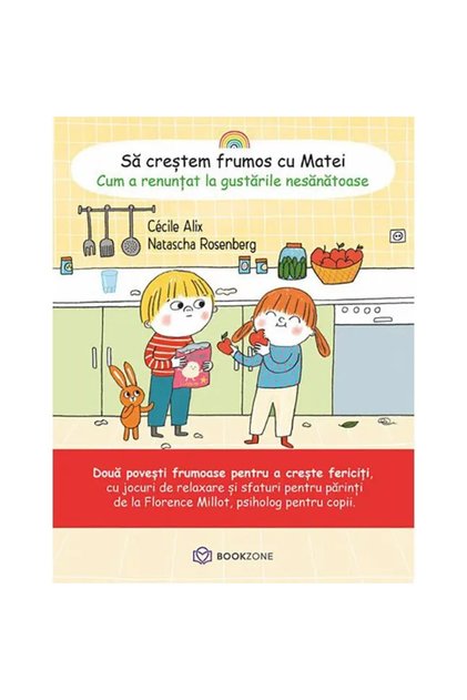 Sa crestem frumos cu Matei. Cum a renuntat la gustarile nesanatoase - Cecile Alix, ed 2021