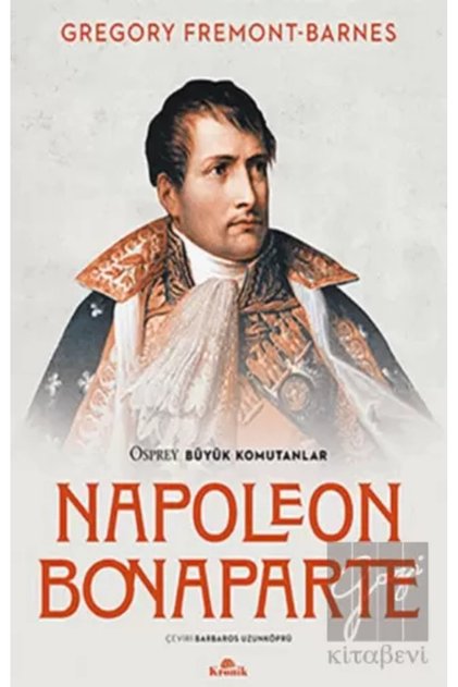Napoleon Bonaparte - Osprey Büyük Komutanlar