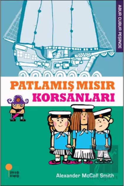 Abur Cubur Peşinde - Patlamış Mısır Korsanları Alexander McCall Smith