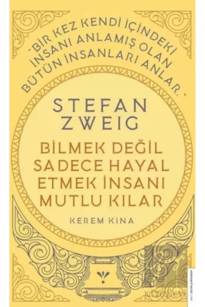 Stefan Zweig Bilmek Değil Sadece Hayal Etmek Insanı Mutlu Kılar