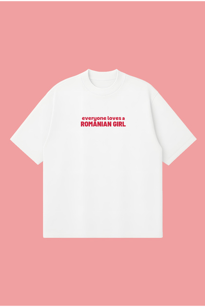 Everyone Loves a Romanian Girl Boxy Fit Oversized Unisex Tshirt – Printed T-Shirt | Streetwear
