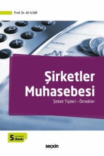Şirketler Muhasebesi Şirket Tipleri – Örnekler Prof. Dr. Ali Ildır