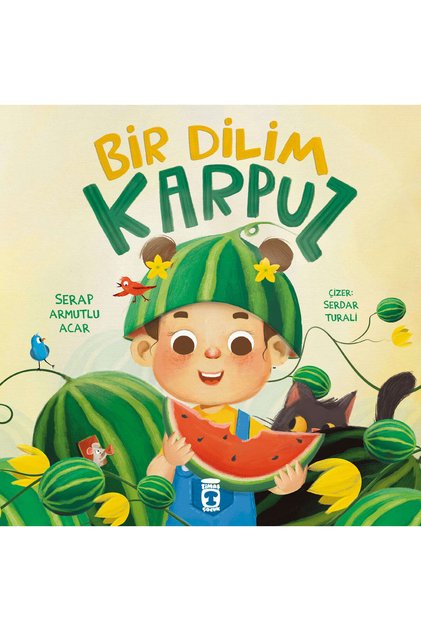 Bir Dilim Karpuz - Serap Armutlu Acar - Okul Öncesi - 4+ Yaş Hikaye Kitabı -