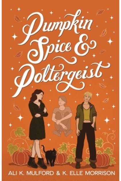 Pumpkin Spice și Poltergeist: O comedie romantică paranormală safică și intimă