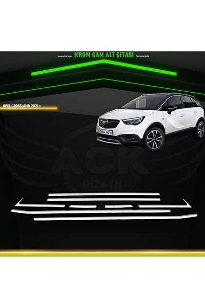 ACK Dizayn OPEL CROSSLAND 2021+ ARACA ÖZEL KROM CAM ALT ÇITASI A+