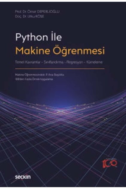 Python ile Makine Öğrenmesi Temel Kavramlar - Sınıflandırma Regresyon - Kümeleme 1. Baskı, Ocak 2024