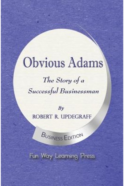 Obvious Adams -- Povestea unui om de afaceri de succes: Ediția pentru afaceri noi