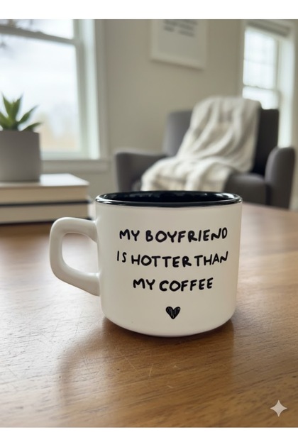My Boyfrıend Is Hotter Than My Coffee Beyaz Venüs Kupa -Hediyelik Kupa Fincan Mug