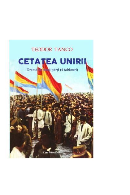 Cetatea unirii. Drama in doua parti, Teodor Tanco