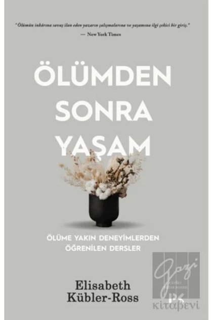 Ölümden Sonra Yaşam - Ölüme Yakın Deneyimlerden Öğrenilen Dersler