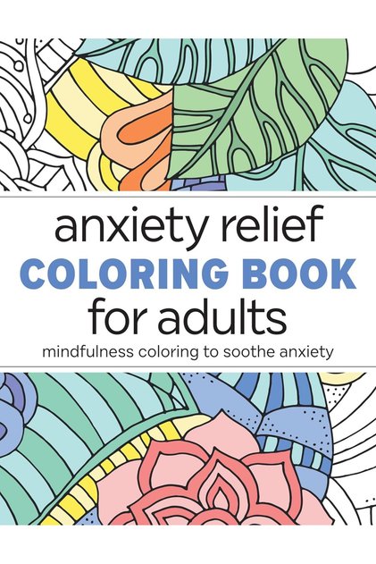 Anxiety Relief Coloring Book for Adults: Mindfulness Coloring to Soothe Anxiety