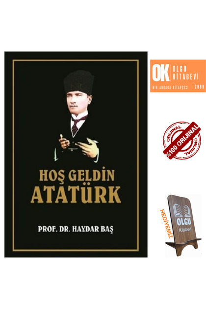 Hoş Geldin Atatürk - Haydar Baş / CİLTLİ- güncellenmiş 7. baskı /TELEFON TUTUCU HEDİYE