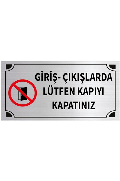 Giriş Çıkışlarda Lütfen Kapıyı Kapatınız Levha Gümüş Metal Yönlendirme Tabelası Kişiye Özel