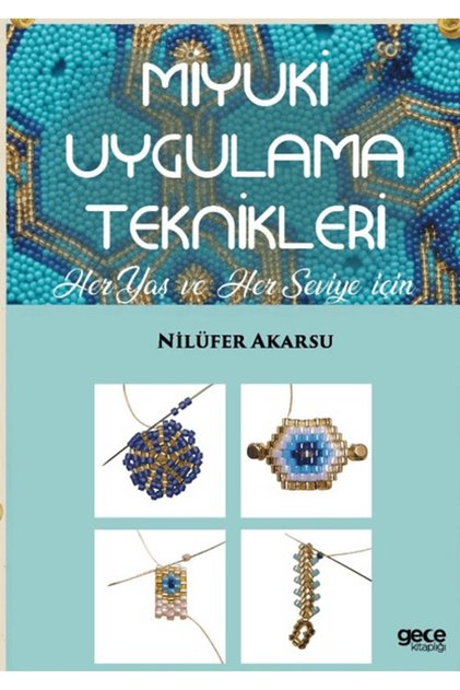 Miyuki Uygulama Teknikleri / Nilüfer Akarsu / / 9786253889395