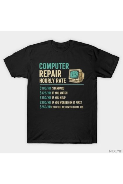 Funny Computer Repair Hourly Rate Chart - Humor T-Shirt for Men Women 100% P Cotton