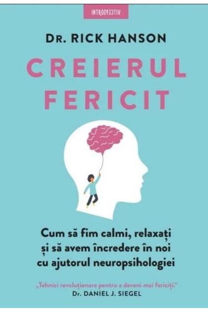 Creierul fericit. Cum sa fim calmi, relaxati si sa