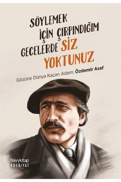 في تلك الليالي التي لم تكن موجودًا، كنت تضحك على ما يرام، ورجل العالم الذي هرب من عيناك: Özdemir Asaf