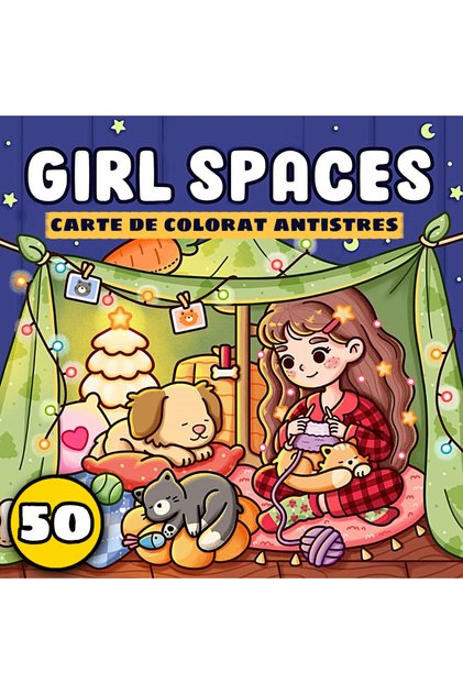 Carte de colorat - 50 de ilustratii - Girl Spaces