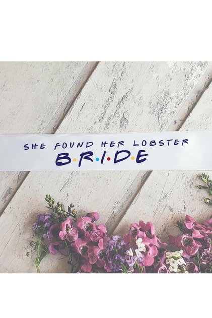 Friends Concept Bride Sash, Bachelorette Bridal Sash She Found Her Lobster