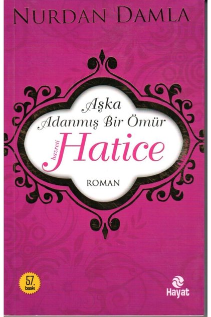 Aşka Adanmış Bir Ömür Hazreti Hatice, Nurdan Damla, Roman, Hayat