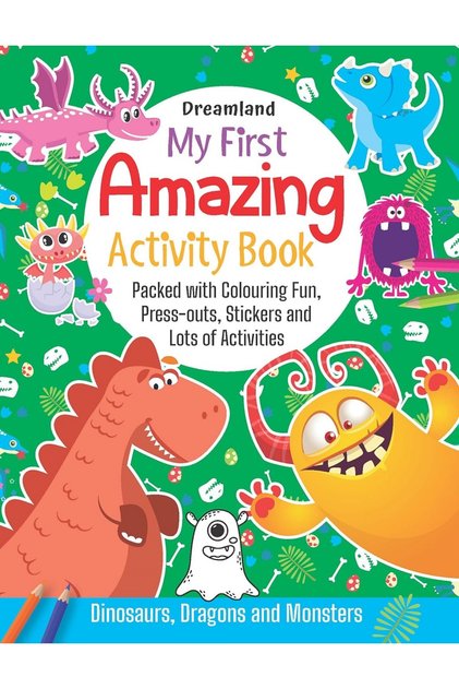 My First Amazing Activity Book- Dinosaurs, Dragons and Monsters