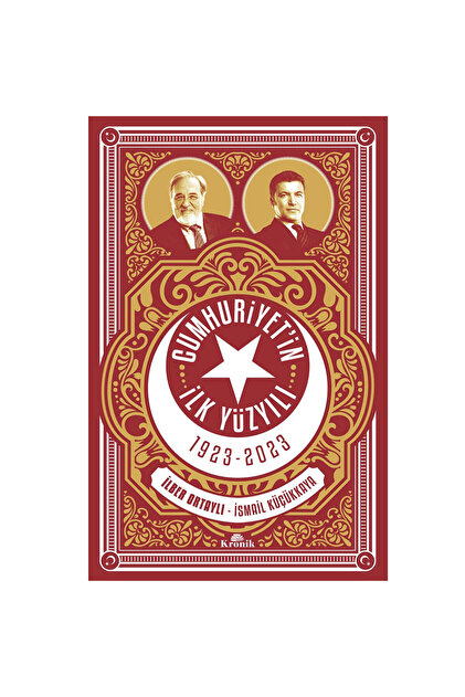 Kronik Kitap Cumhuriyetin İlk Yüzyılı İlber Ortaylı - Fiyatı
