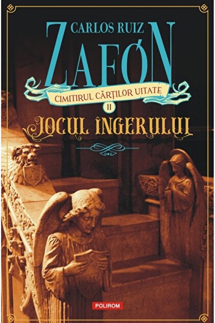 Cimitirul cartilor uitate: Jocul ingerului Vol.2 - Carlos Ruiz Zafon