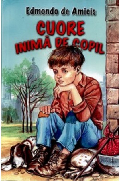 Cuore, inima de copil - Edmondo De Amicis