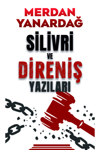 Silivri ve Direniş Yazıları/ Merdan Yanardağ