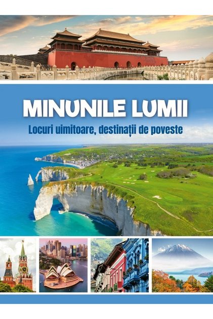 Minunile Lumii - Locuri Uimitoare - Editura Kreativ