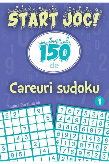 Începe jocul! 150 de grile Sudoku. Vol. 1, - Editura Paralela 45
