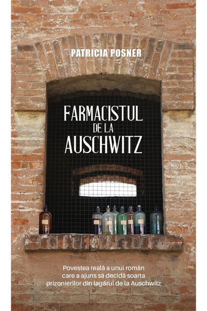 Farmacistul de la Auschwitz - Patricia Posner