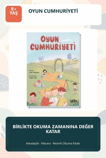 Oyun Cumhuriyeti 8+ Yaş Arkadaşlık Temalı Resimli Çocuk Hikaye Kitabı