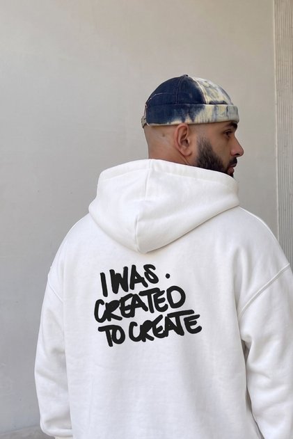 Men's Oversize Sweatshirt Hoodie I Was Created to Create Printed White – Hooded, 3 Yarns, with Pockets