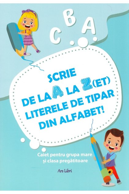 Scrie de la A la Z(et) literele de tipar din alfabet!
