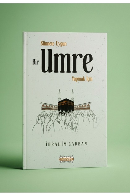 Sünnete Uygun Bir Umre Yapmak İçin