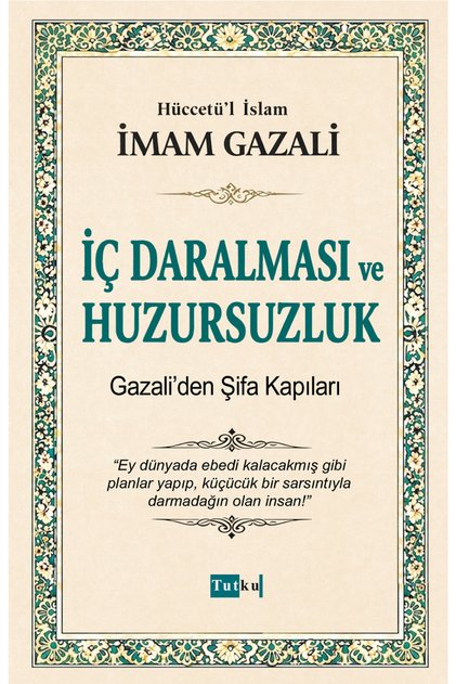İç Daralması ve Huzursuzluk - İmam Gazali,İslam,Din,Dil Belası,Kalplerin Keşfi