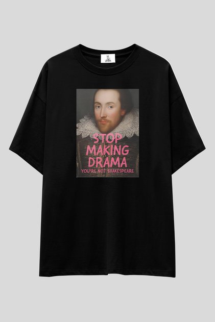 Stop Making Drama T-Shirt | Unisex 100% Cotton Shakespeare Printed Black & White Special Design Tee