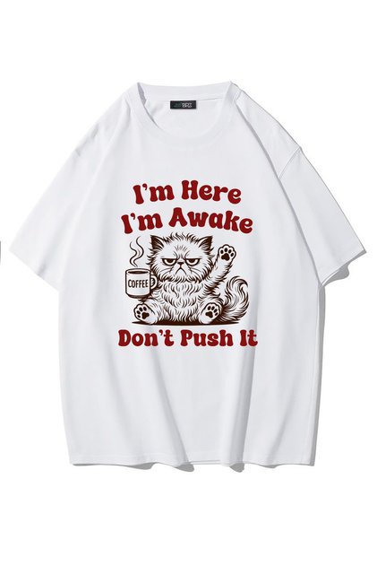 Unisex Oversize I'M Here I'M Awake Don'T Push It T-Shirt (White)