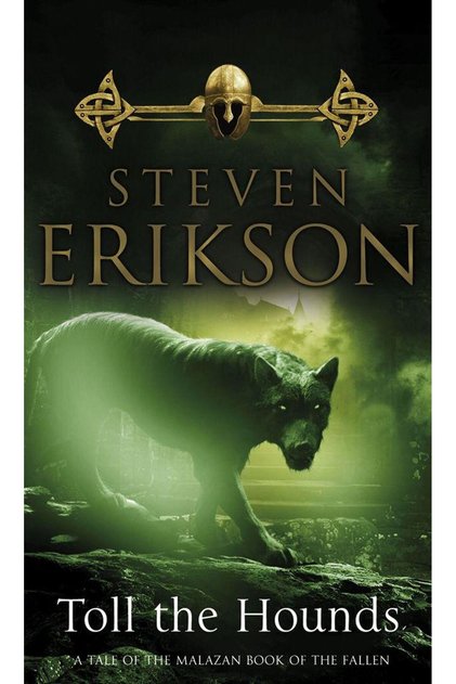 Toll The Hounds (Malazan Book Of The Fallen 8)