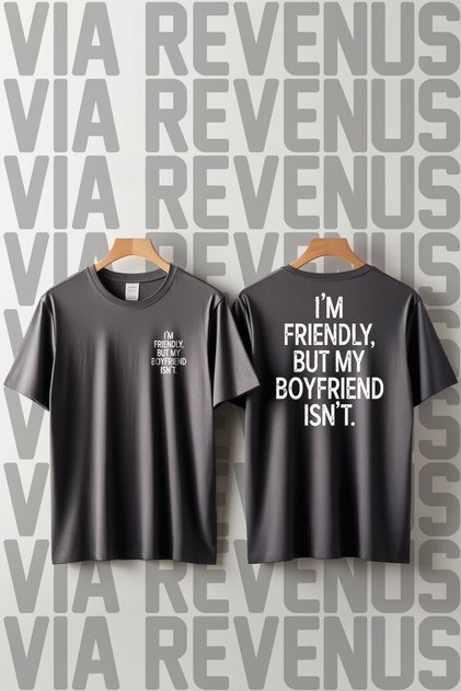 I'M Friendly, but My Boyfriend Is Not. Printed Loose Fit 100% Cotton Tshirt