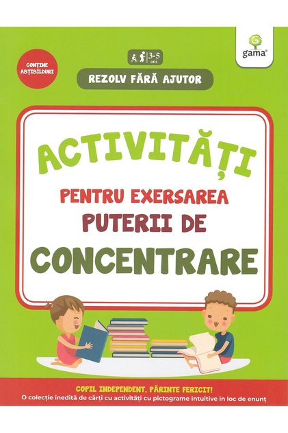 Activități pentru exersarea abilităților de concentrare 3-5 ani, - Editura Gama