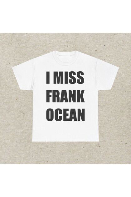 I Miss Frank Ocean Printed White Oversize T-Shirt Unisex 100% Cotton Crew Neck T-Shirt