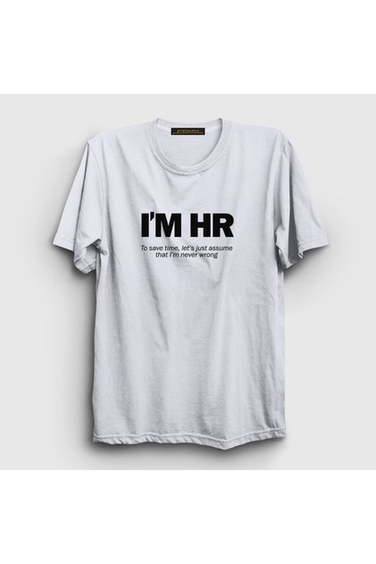Unisex White I'M Hr I'M Never Wrong Human Resources T-Shirt 465208Tt