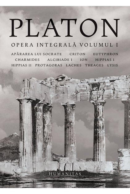 Operele complete. Volumul I, Platon - Editura Humanitas