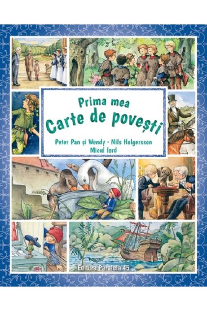 Prima mea carte de povesti: Peter Pan si Wendy, Nils Holgersson, Micul lord - James Matthew Barrie,