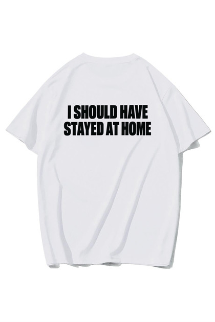 Unisex Oversize I Should Have Stayed at Home T-Shirt (White)